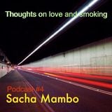 Thoughts On Love & Smoking podcast #4. Sacha Mambo (Macadam Mambo)
