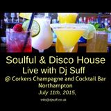 Dj Suff Live @ Corkers Champagne and Cocktail Bar 11th July 2015