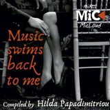 Music Swims Back To Me - by Hilda Papadimitriou