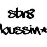 STR8 BUSSIN'