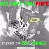 We Love You, PHIFE-mixed by Rev. Shines
