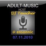 DJ Taucher -ADULT MUSIC SHOW ON ENSONNIC (07.11.2010)
