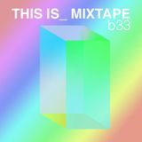 THIS IS_MIXTAPE b33