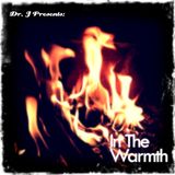 Dr. J Presents: In The Warmth
