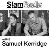 #SlamRadio - 048 - Samuel Kerridge
