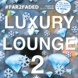 #Far2Faded - Luxury Lounge Vol.2
