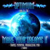 MAKE YOUR DREAMS II - DJ OPTIMUM
