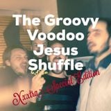 The Groovy Voodoo Jesus Shuffle Xxxtra Special Edition