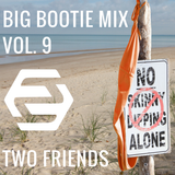 Big Bootie Mix, Volume 9 - Two Friends