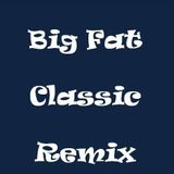 Big Fat Classic Remix (live set)