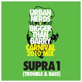 Urban Nerds Carnival 2010 - mixed by Supra1 (Trouble & Bass)