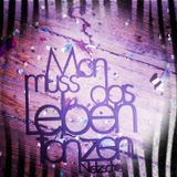Man muss das Leben Tanzen @DJ Speedy