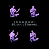 #GrooveElement @rafacarreradj _ (live set)