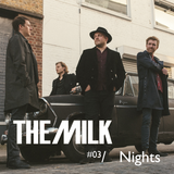 The Milk, Podcast 03 - Nights