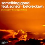 Something Good feat. Sansa - Before Dawn (The Shapeshifters Remix)