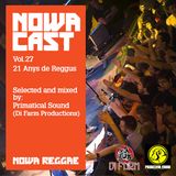 Nowa Cloudcast Vol 27 - "21 Anys de Reggus" Selected and Mixed Primatical Sound - Di Farm Prod.