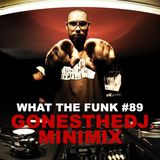 What The Funk #89 : minimix by GonesTheDJ