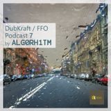 DubKraft / FFO Podcast 7 - Alg0rh1tm
