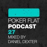 Poker Flat Podcast #27 - mixed by Daniel Dexter
