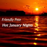 Hot January Nights - Mix by Friendly Pete - January 2014