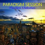 PARADIGM SESSION - Flawless Melodies -