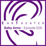 Baby Anne - Episode 026 - EarTheater