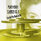 Funky Honky Classics Vol. 5 I've Got The Music In Me