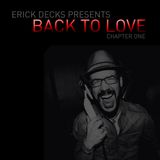 Erick Decks presents: BACK TO LOVE - The Beginning...