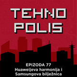 Tehnopolis 77: Huaweijeva harmonija i Samsungova bilježnica