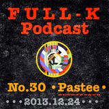 Full-K Podcast 030 - Pastee