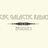 CBC Galactic Radio Ep. 2