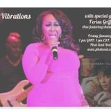 Soul Vibrations January 29 2016 with Special Guest Terisa Griffin