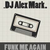 Alex Mark - Funk Me Again
