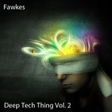 Fawkes - Deep Tech Thing Vol. 2