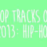 Tracks of 2013: Part 3 (Hip Hop)