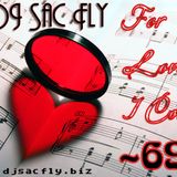 DJ Sac Fly - For Love I Come pt. 2 (69 Minutes of Loving and Coming)