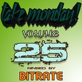 Bitrate- Take Monday! Vol. 25