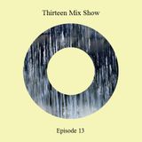 Thirteen Mix Show Episode 13