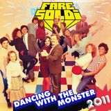 Fare Soldi - Dancing With The Monster 2011