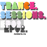 Trance Sessions EP02: Mixed By DJ Rob