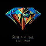 B.GueHARD - Sublimminal!