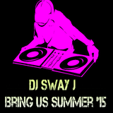 DJ Sway J - Bring Us Summer '15