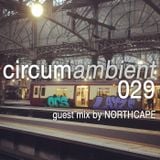 Circumambient 029 (guest mix by Northcape)