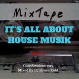 IT's ALL ABOUT HOUSE MUSIK vol.2 - club sessions 2015