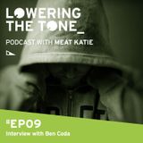 Meat Katie 'Lowering The Tone' Episode 9 Podcast - (with a Ben Coda Interview)