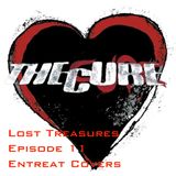 Lost Treasures Episode 11 - Entreat Covers - Lost Covers of The Cure