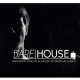 Barehouse Podcast 014 mixed by Ordinary Subject