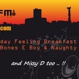 KFMP .. Friday Feeling Brekkie Show .. with the Missy D, DJ Naughty & Bones E boy .. Kane fm