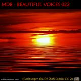 MDB - BEAUTIFUL VOICES 022 (SUNLOUNGER aka DJ SHAH SP. ED.2)
