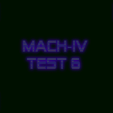 MACH-IV TEST 6